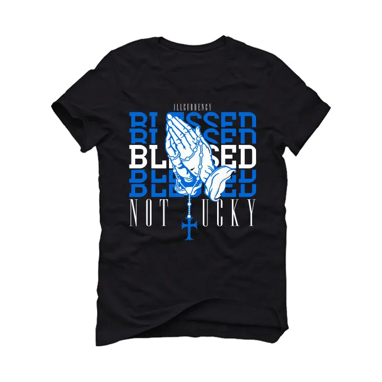 Air Jordan 1 Royal Reimagined | Illcurrency Black T-Shirt (Blessed not lucky)